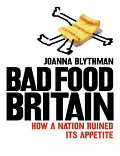 Bad Food Britain: How a Nation Ruined its Appetite