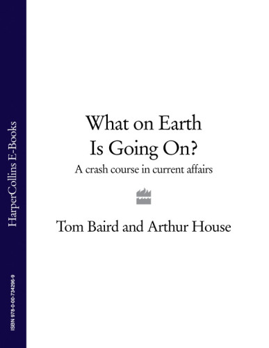 What on Earth is Going On?: A Crash Course in Current Affairs