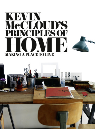 Kevin McCloud's Principles of Home: Making a Place to Live
