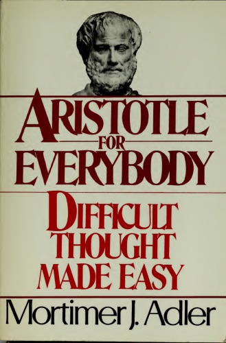 Aristotle for Everybody: Difficult Thought Made Easy