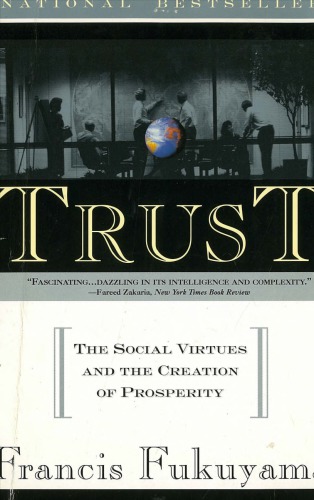 Trust: The social virtues and the creation of prosperity