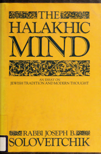 The Halakhic Mind: An Essay on Jewish Tradition and Modern Thought