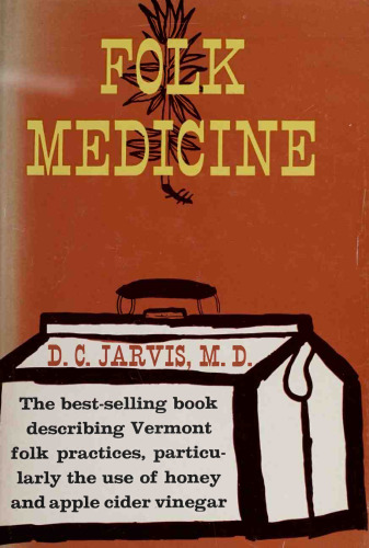 Folk Medicine: A Vermont Doctor's Guide to Good Health