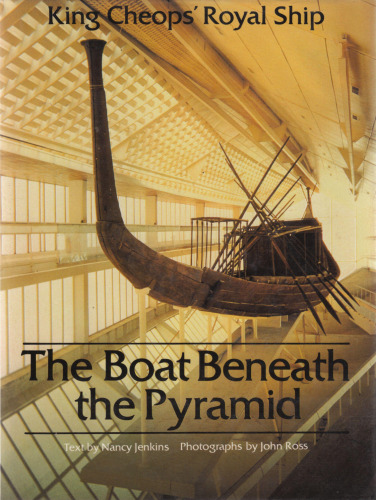 The boat beneath the pyramid: King Cheops' royal ship