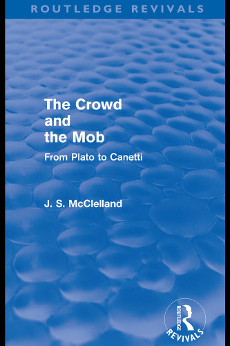The Crowd and the Mob: From Plato to Canetti