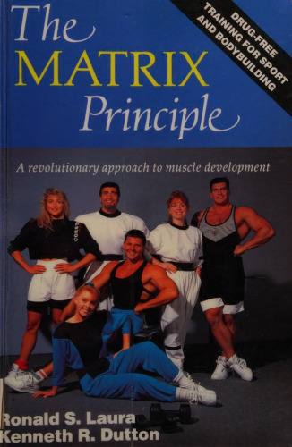The Matrix Principle: A Revolutionary Approach to Muscle Development