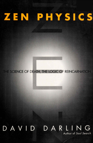 Zen Physics: The Science of Death, the Logic of Reincarnation