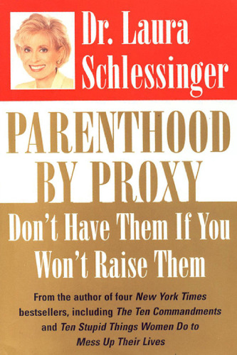Parenthood by Proxy: Don't Have Them If You Won't Raise Them