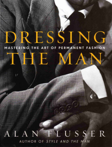 Dressing the Man: Mastering the Art of Permanent Fashion