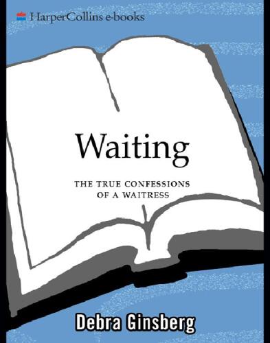 Waiting : The True Confessions of a Waitress