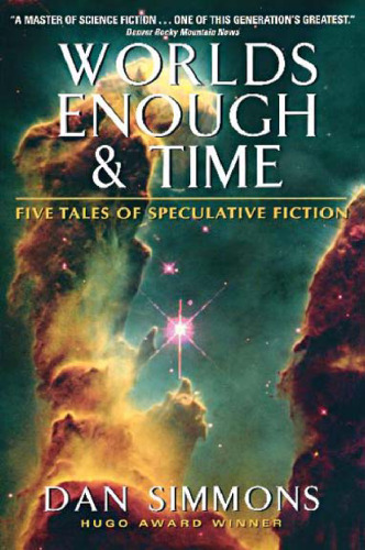 Worlds Enough & Time: Five Tales of Speculative Fiction