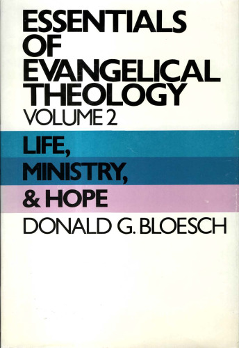 Essentials of Evangelical Theology, Volume 2: Life, Ministry, and Hope