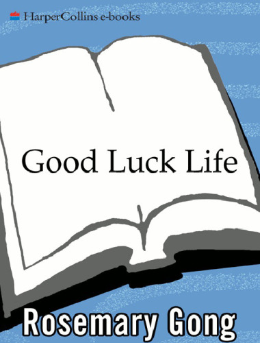 Good Luck Life: The Essential Guide to Chinese American Celebrations and Culture