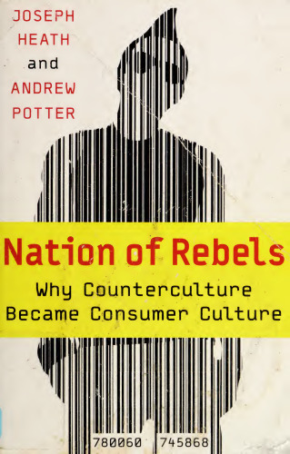 Nation of Rebels: Why Counterculture Became Consumer Culture