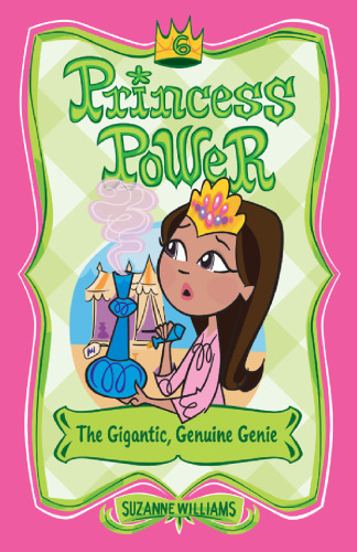 The Gigantic, Genuine Genie (Princess Power, No. 6)
