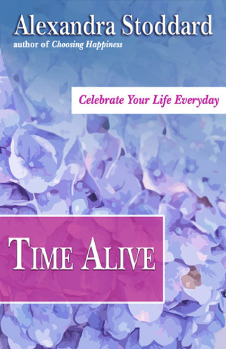 Time Alive: Celebrate Your Life Every Day