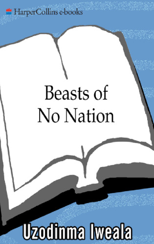 Beasts of No Nation: A Novel