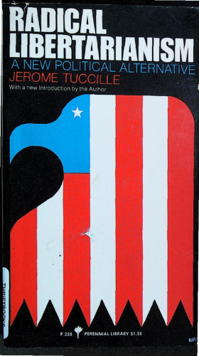 Radical Libertarianism: A New Political Alternative