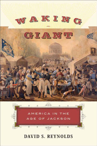 Waking Giant: America in the Age of Jackson (American History)