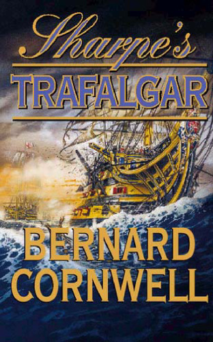Sharpe's Trafalgar: Richard Sharpe & the Battle of Trafalgar, October 21, 1805 (Richard Sharpe's Adventure Series #4)