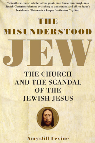The Misunderstood Jew: The Church and the Scandal of the Jewish Jesus