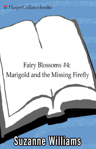 Marigold and the Missing Firefly (Fairy Blossoms, No. 4)