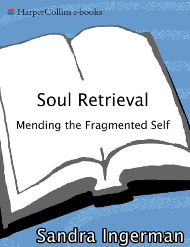 Soul Retrieval: Mending the Fragmented Self