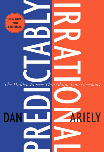 Predictably Irrational: The Hidden Forces That Shape Our Decisions