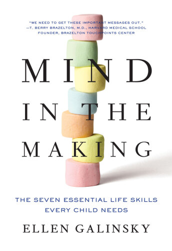 Mind in the Making: The Seven Essential Life Skills Every Child Needs