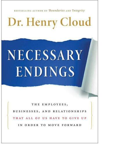 Necessary Endings: The Employees, Businesses, and Relationships That All of Us Have to Give Up in Order to Move Forward