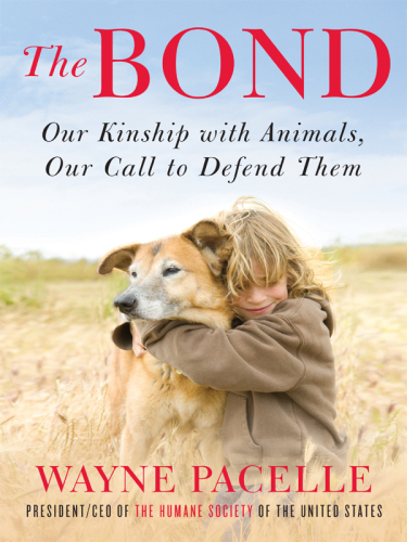 The Bond: Our Kinship with Animals, Our Call to Defend Them