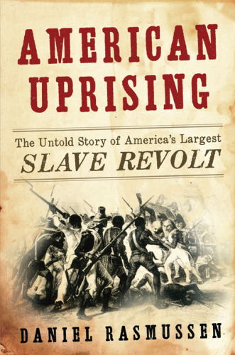 American Uprising: The Untold Story of America's Largest Slave Revolt