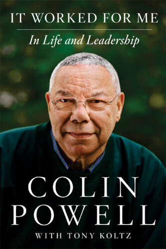 It Worked for Me: In Life and Leadership