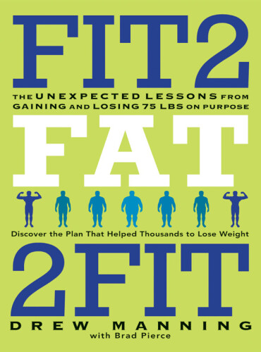 Fit2Fat2Fit: The Unexpected Lessons from Gaining and Losing 75 lbs on Purpose