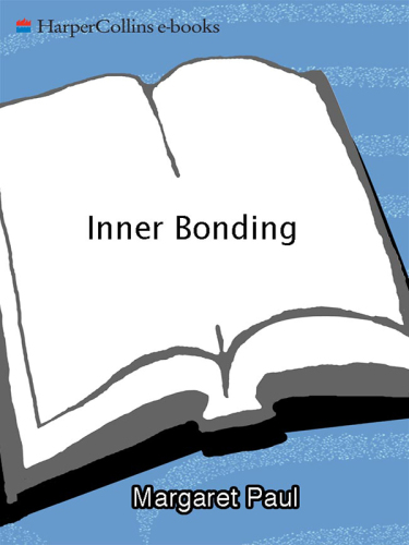 Inner Bonding: Becoming a Loving Adult to Your Inner Child
