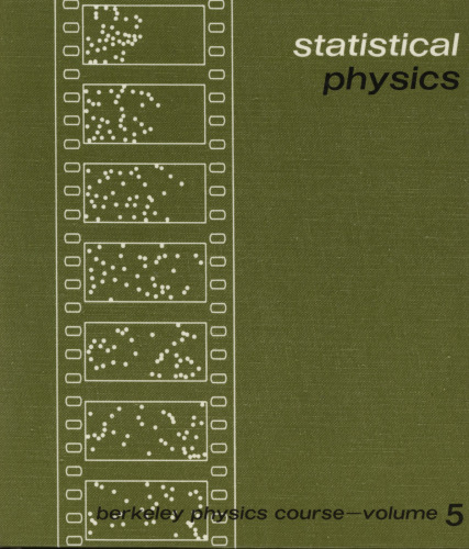 Statistical Physics: Berkeley Physics Course, Vol. 5