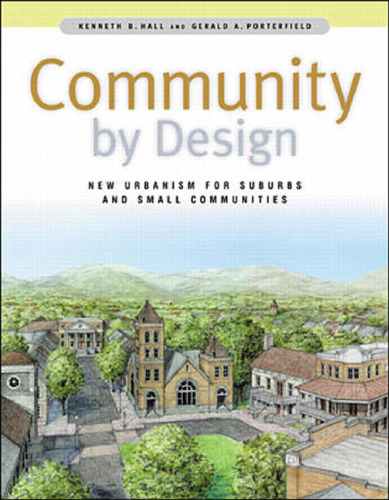 Community by design: New urbanism for suburbs and small communities