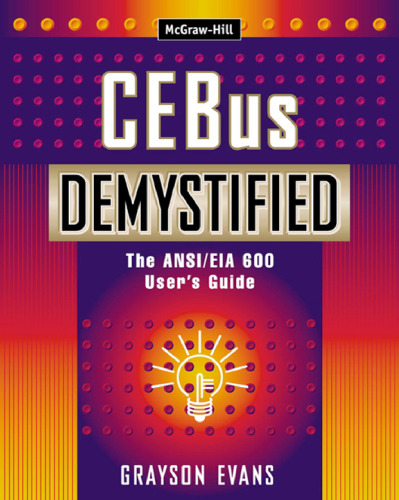 CEBus Demystified: The ANSI EIA 600 User's Guide