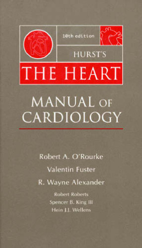 Hurst's The Heart: Manual of Cardiology, 10th Edition