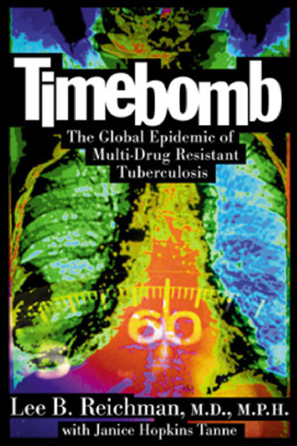 Timebomb : The Global Epidemic of Multi-Drug Resistant Tuberculosis