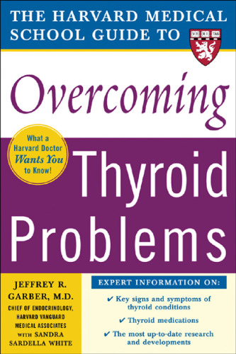 Harvard Medical School Guide to Overcoming Thyroid Problems (Harvard Medical School Guides)