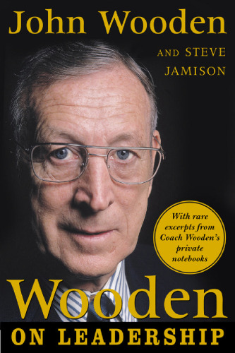 Wooden on Leadership: How to Create a Winning Organization