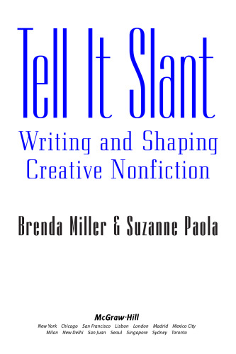 Tell it slant : writing and shaping creative nonfiction