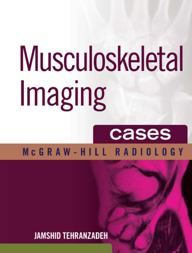Musculoskeletal Imaging Cases (McGraw-Hill Radiology)