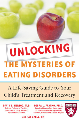Unlocking the Mysteries of Eating Disorders (Harvard Medical School Guides)