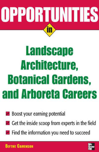 Opportunities in Landscape Architecture, Botanical Gardens and Arboreta Careers (Opportunities in)