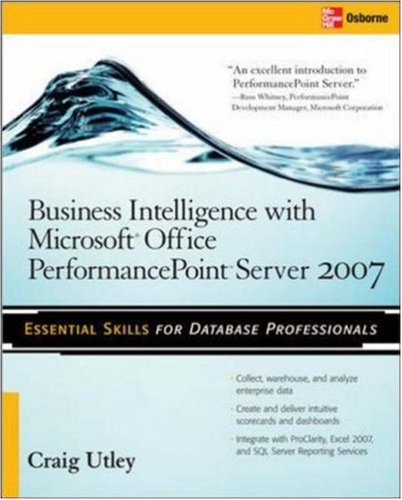 Microsoft ® Office 2007 Business Intelligence: Reporting, Analysis, and Measurement from the Desktop