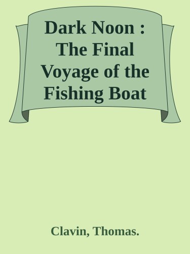 Dark Noon: The Final Voyage of the Fishing Boat "Pelican"