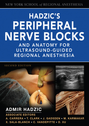 Hadzic's Peripheral Nerve Blocks and Anatomy for Ultrasound-Guided Regional Anesthesia