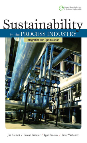 Sustainability in the Process Industry: Integration and Optimization (Green Manufacturing & Systems Engineering)
